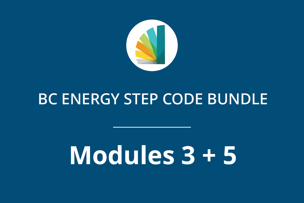 Bundle: BC Energy Step Code Modules 3 + 5
