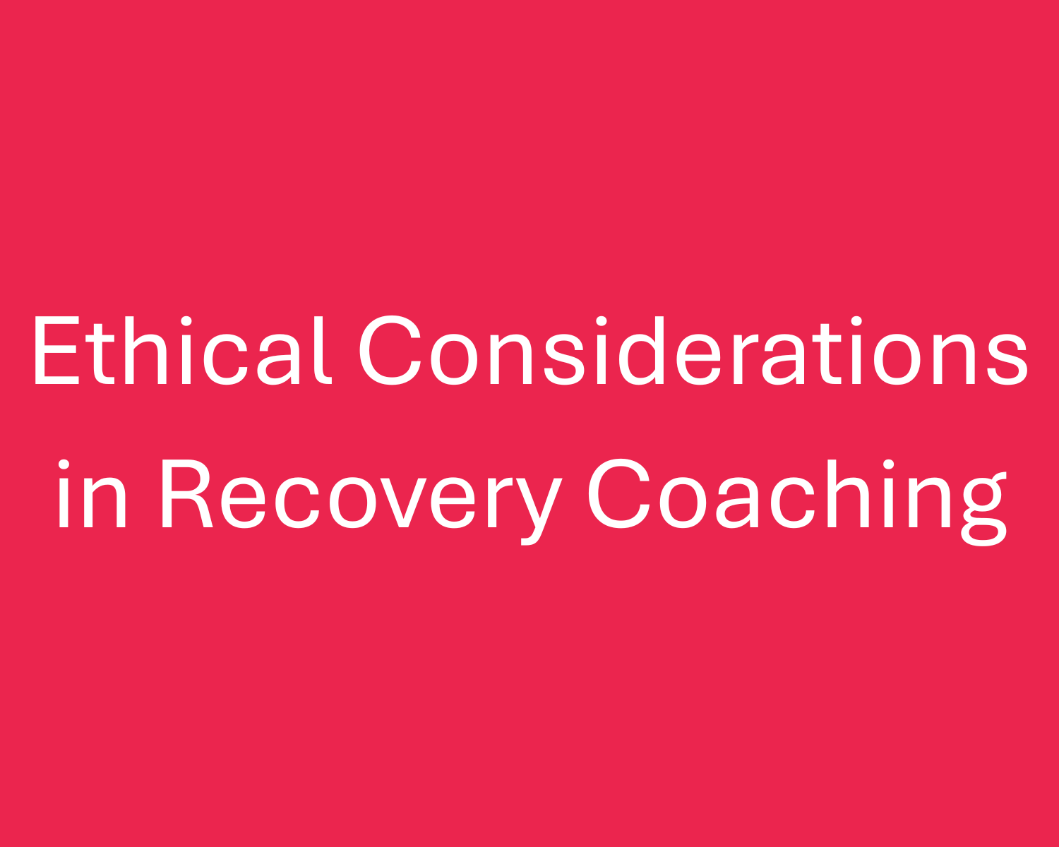 Ethical Considerations in Recovery Coaching